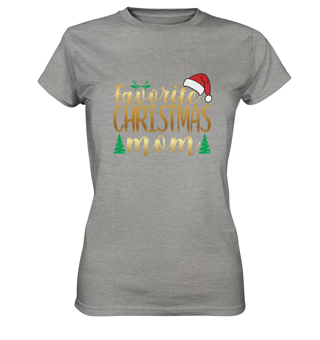 Christmas MOM - the Favorite! Premium Shirt  - Ladies Premium Shirt